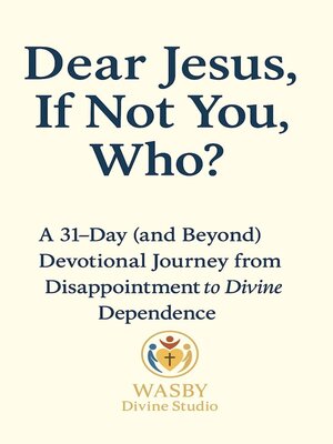 cover image of Dear Jesus, If Not You,  Who?